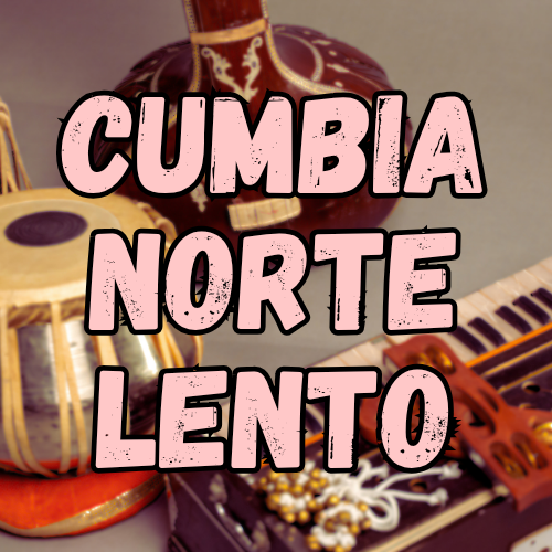 CUMBIA NORTE LENTO